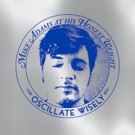 Mike Adams At His Honest Weight/Oscillate Wisely (10th Anniversary Edition)