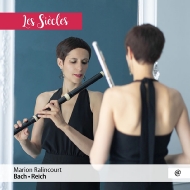 Flute Classical/Marion Ralincourt： Les Siecles-j. s.bach ＆ Steve Reich