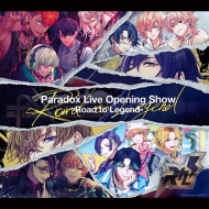 Paradox Live/Paradox Live Opening Show-road To Legend-