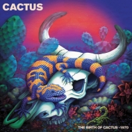 Birth Of Cactus -1970