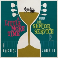 Senior Service / Rachel Lowrie/Little More Time With (10inch)