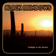 Black Rainbows/Twilight In The Desert (Ltd)