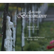 Brossmann Antonin (1731-1798)/Missa In A Oratorium Breve R. valek / Czech Ensemble Baroque