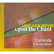 Gregorian Chant Classical/Upon The Chant E. van Nevel / Currende