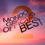 MONDO GROSSO/Mondo Grosso Official Best 2