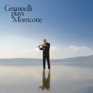エンニオ・モリコーネ/Griminelli Plays Morricone： Griminelli(Fl) D. basso / Budapest Art O Etc