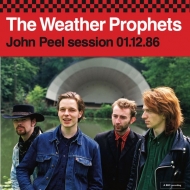 Weather Prophets/John Peel Session 01.12.86 (Ltd)