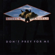 Little Angels/Don't Prey For Me (Ltd)
