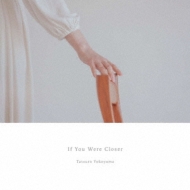Tatsuro Yokoyama ϯ/If You Were Closer