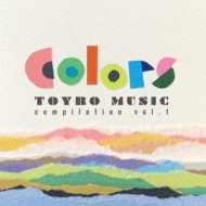 Various/Colors -toyro Music Compilation Vol.1 -