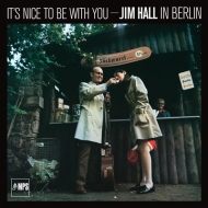 It's Nice To Be With You -Jim Hall In Berlin (AiOR[h)