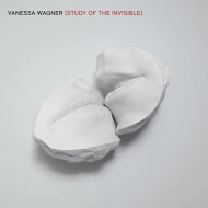 Vanessa Wagner/Study Of The Invisible