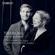 Trennung -Songs of Separation : Carolyn Sampson(S)Kristian Bezuidenhout(Fp)(Hybrid)