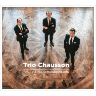 メンデルスゾーン（1809-1847）/Piano Trio 1 ： Trio Chausson +mendelssohn-hensel： Piano Trio