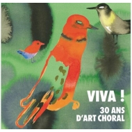 合唱曲オムニバス/Viva!-30 Ans D'art Choral