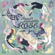 Brass Ensemble Rose With You: Brass Ensemble Rose