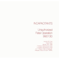 INCAPACITANTS/Unauthorized Fatal Operation 990130