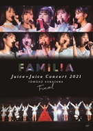 Juice=Juice Concert 2021 `FAMILIA` Vqt@Ci (DVD)