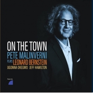 Pete Malinverni/On The Town： Plays Leonard Bernstein