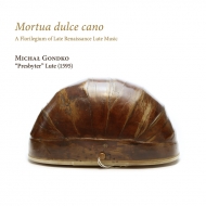 Lute Classical/Mortua Dulce Cano-a Florilegium Of Late Renaissance Lute Music Gondko
