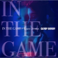 CANDY GO!GO!/In The Game / Brave Venus (B)