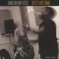 David Murray/Octet Plays Trane