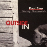Paul Bley / Sonny Greenwich/Outside In