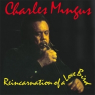 Charles Mingus/Reincarnation Of A Love Bird / Mysterious Blues