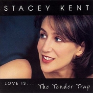 Stacey Kent/Love Is The Tender Trap