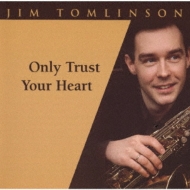 Jim Tomlinson/Only Trust Your Heart