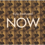 Kyle Eastwood/Now