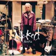 ReoNa/Naked (+dvd)(Ltd)