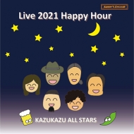 KAZUKAZU ALL STARS/Live 2021 Happy Hour
