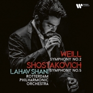 Shostakovich Symphony No.5, Weill Symphony No.2 : Lahav Shani / Rotterdam Philharmonic