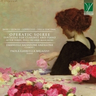 Clarinet Classical/Operatic Soiree-dantasues For Clarinet ＆ Piano： Anzalone(Cl) Milazzo(P)