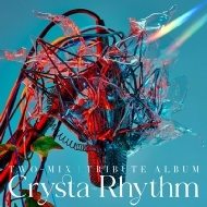 TWO-MIX Tribute Album gCrysta-Rhythmh