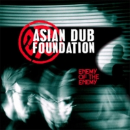 Asian Dub Foundation/Enemy Of The Enemy