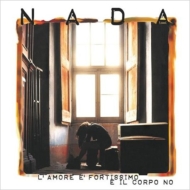 Nada (Italy)/L'amore E'fortissimo E Il Corpo No