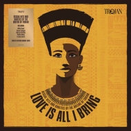Love Is All I Bring -Reggae Hits & Rarities By The Queens Of Trojan