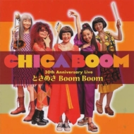 CHICA BOOM/30th Anniversary Live Ȥ᤭boom Boom