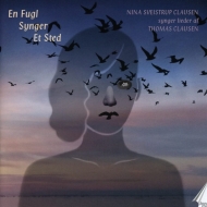 Thomas Clausen/En Fugl Synger Et Sted-songs�� Nina Sveistrup Clausen(S) Thomas Clausen(P)