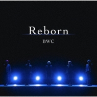 BWC/Reborn (B)(+dvd)(Ltd)