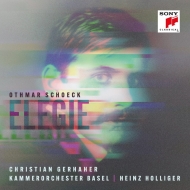 Elegie : Christian Gerhaher(Br)Heinz Holliger / Basel Chamber Orchestra