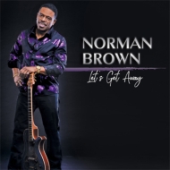 Norman Brown/Let's Get Away