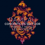 ラモー、ジャン＝フィリップ（1683-1764）/Concerts En Sextuor： Noally / Les Accents