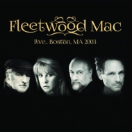 Fleetwood Mac/Live.. Boston Ma 2003 (Ltd)