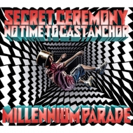 millennium parade/Secret Ceremony / No Time To Cast Anchor (+brd)(Ltd)