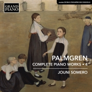 パルムグレン、セリム（1878-1951）/Complete Piano Works Vol.4： Somero
