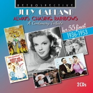 Judy Garland: Always Chasing Rainbows -A Centenary Tribute / Her 55 Finest 1936-1953