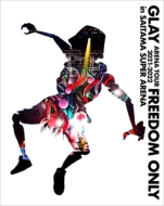 GLAY ARENA TOUR 2021-2022 “FREEDOM ONLY” in SAITAMA SUPER ARENA (Blu-ray盤)
